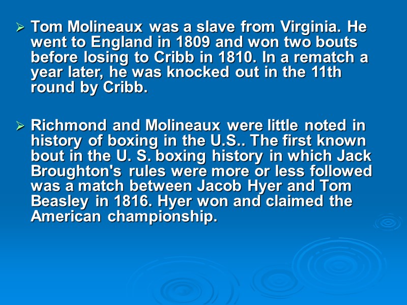 Tom Molineaux was a slave from Virginia. He went to England in 1809 and